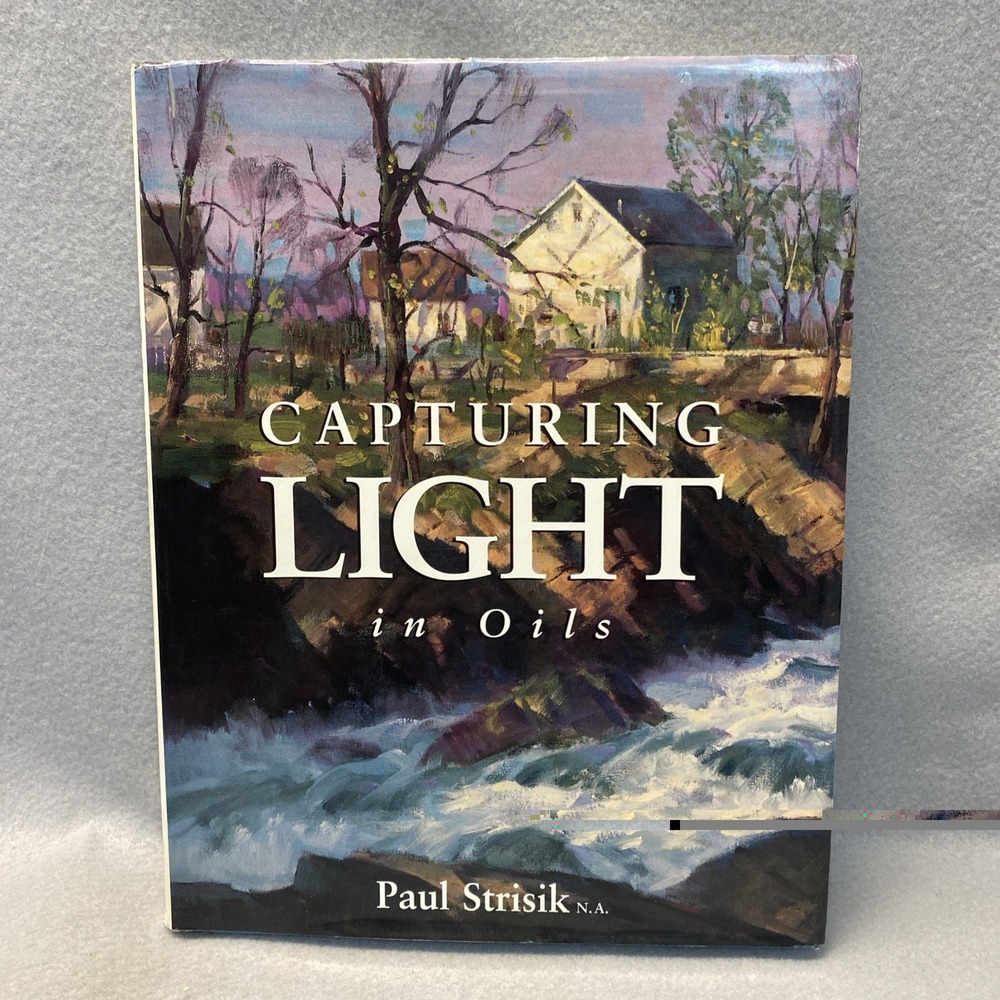 Capturing Light in Oils by Paul Strisik (1995, Hardcover)